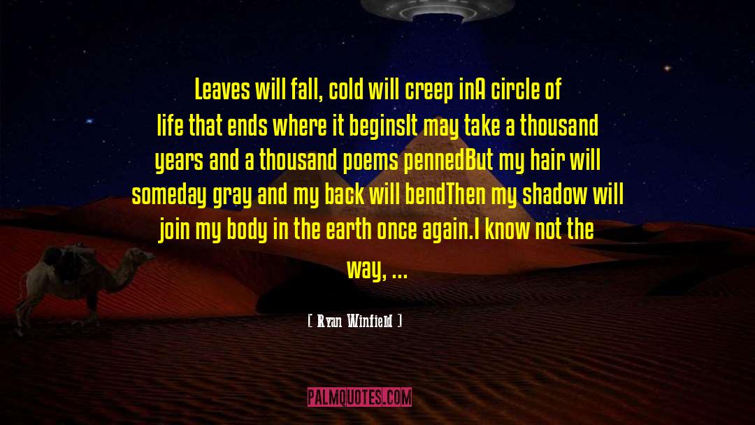 Ryan Winfield Quotes: Leaves will fall, cold will