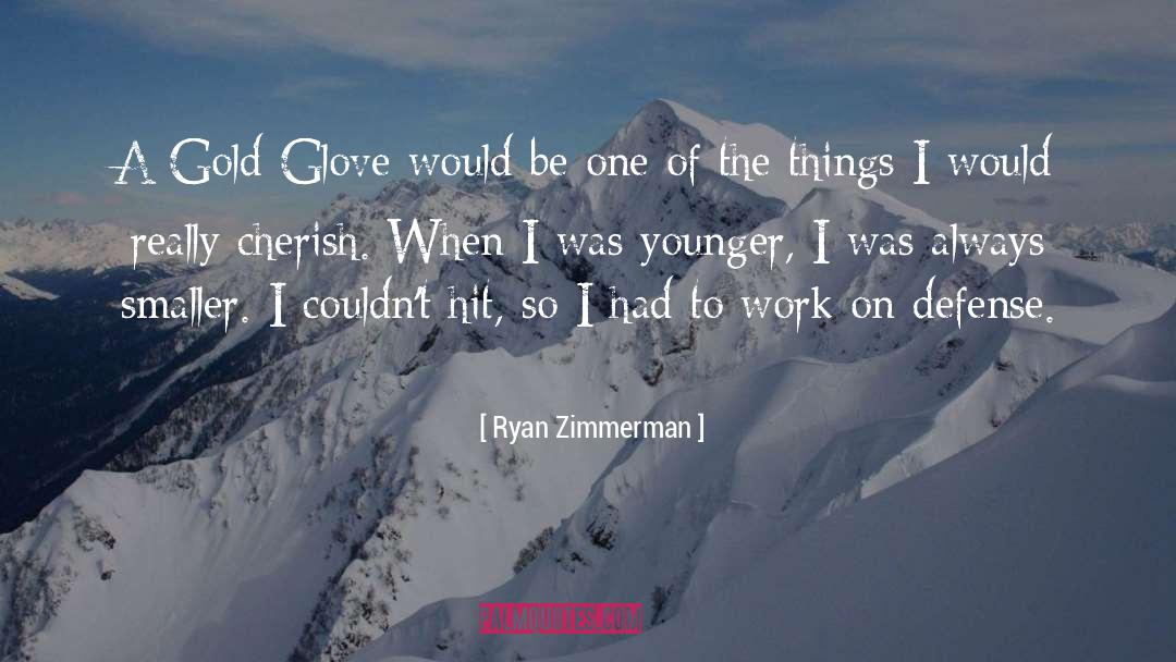 Ryan Zimmerman Quotes: A Gold Glove would be