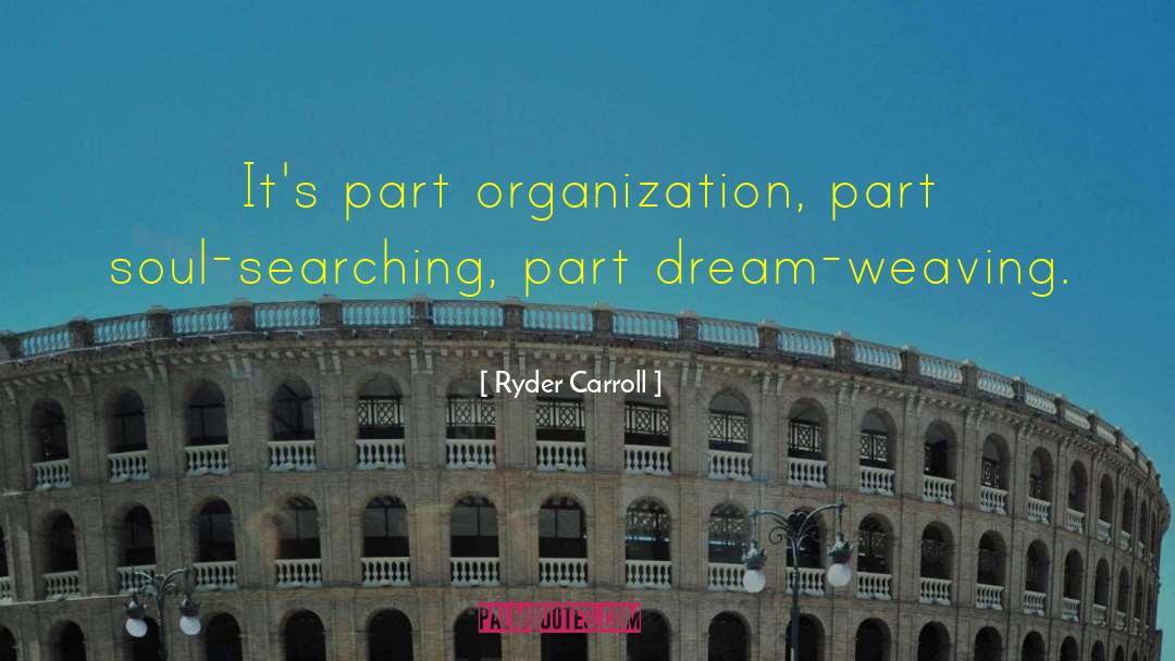 Ryder Carroll Quotes: It's part organization, part soul-searching,