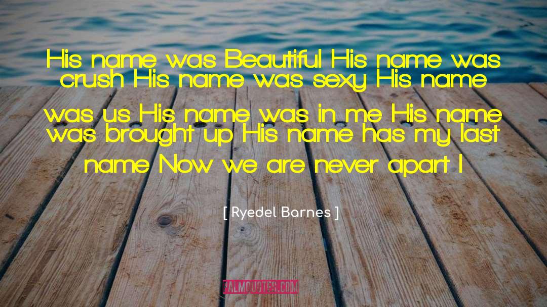 Ryedel Barnes Quotes: His name was Beautiful His