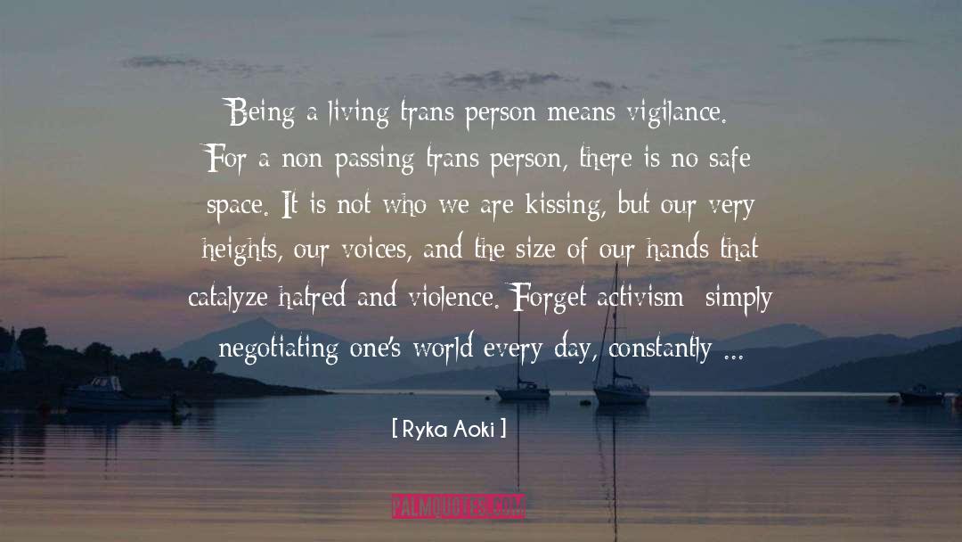 Ryka Aoki Quotes: Being a living trans person