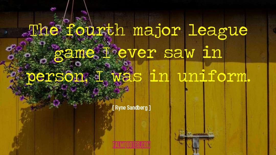 Ryne Sandberg Quotes: The fourth major league game