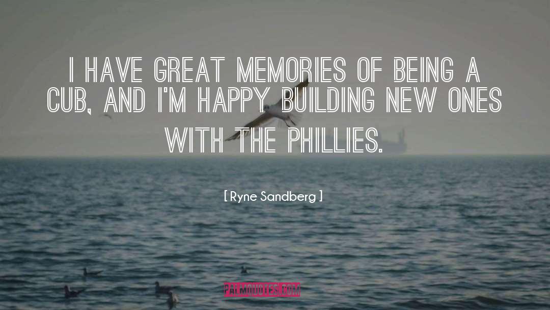 Ryne Sandberg Quotes: I have great memories of
