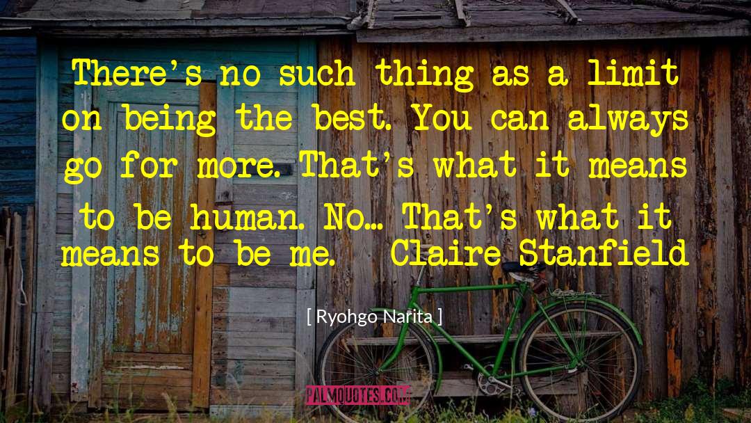 Ryohgo Narita Quotes: There's no such thing as