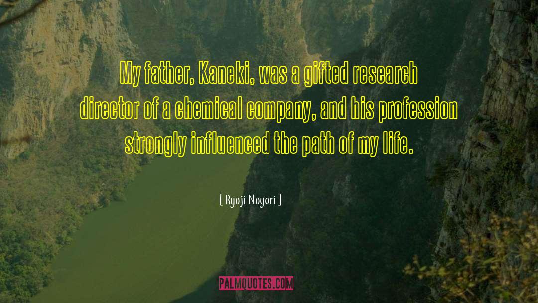 Ryoji Noyori Quotes: My father, Kaneki, was a