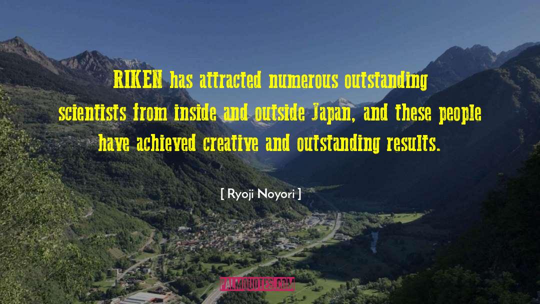 Ryoji Noyori Quotes: RIKEN has attracted numerous outstanding