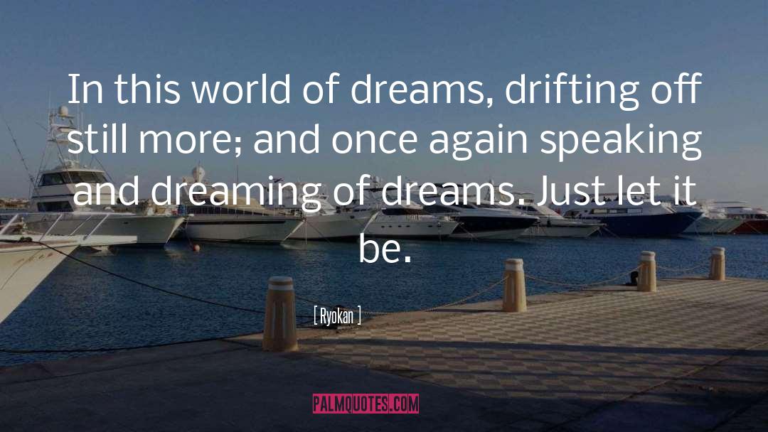 Ryokan Quotes: In this world of dreams,