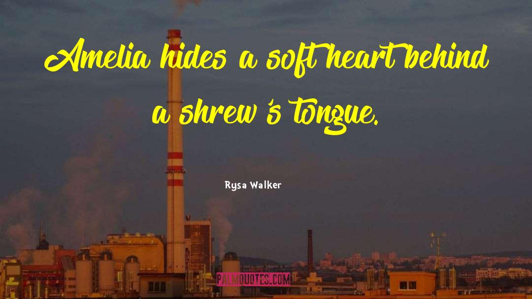 Rysa Walker Quotes: Amelia hides a soft heart