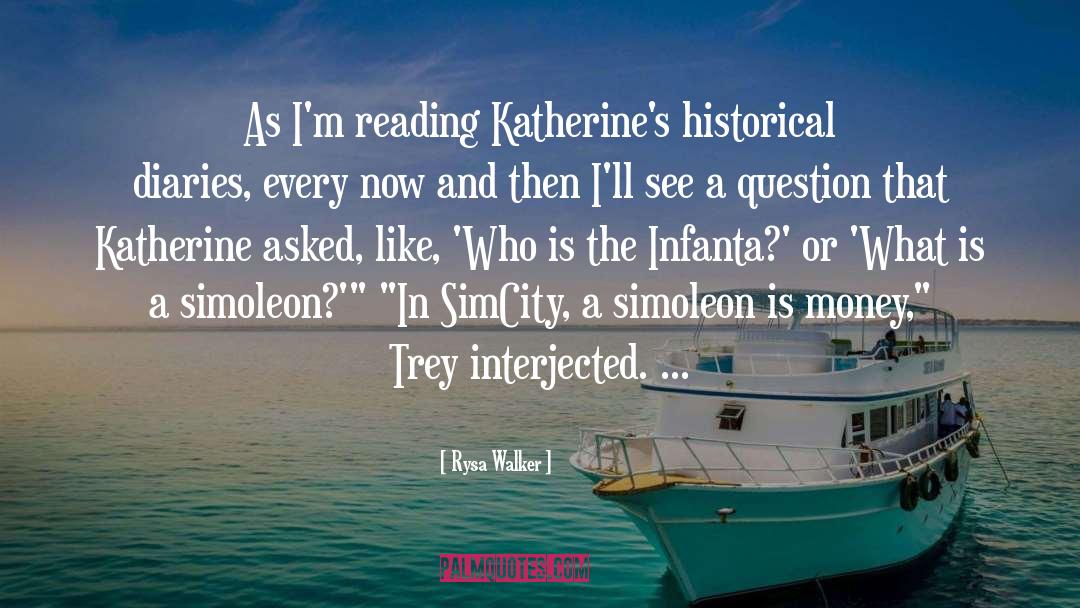 Rysa Walker Quotes: As I'm reading Katherine's historical