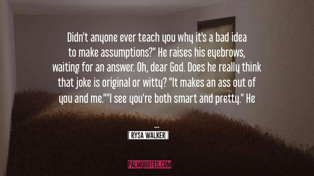 Rysa Walker Quotes: Didn't anyone ever teach you