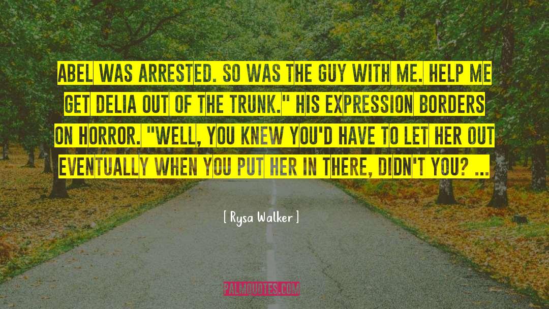 Rysa Walker Quotes: Abel was arrested. So was