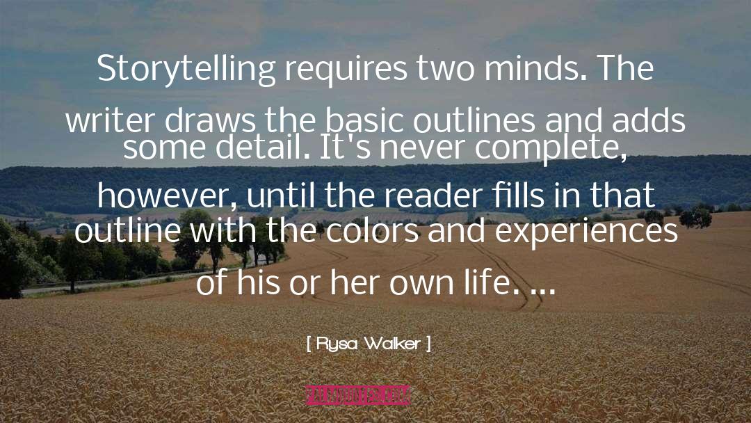 Rysa Walker Quotes: Storytelling requires two minds. The