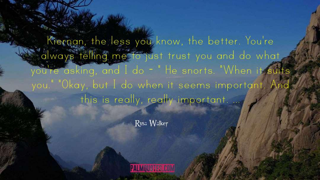 Rysa Walker Quotes: Kiernan, the less you know,