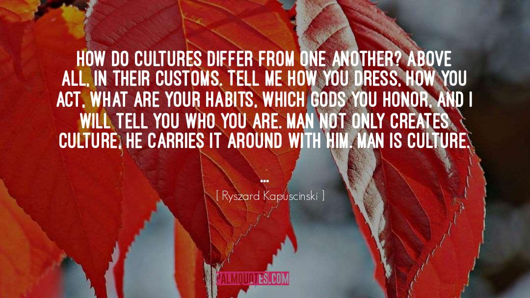 Ryszard Kapuscinski Quotes: How do cultures differ from