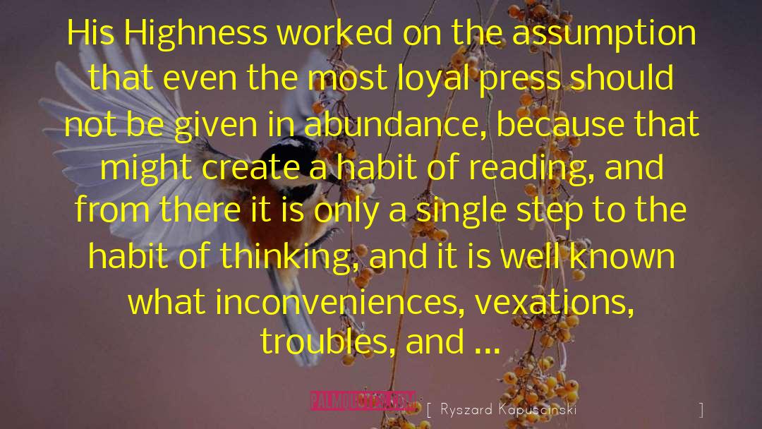 Ryszard Kapuscinski Quotes: His Highness worked on the