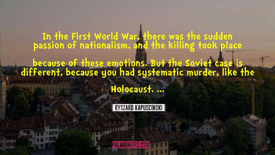 Ryszard Kapuscinski Quotes: In the First World War,