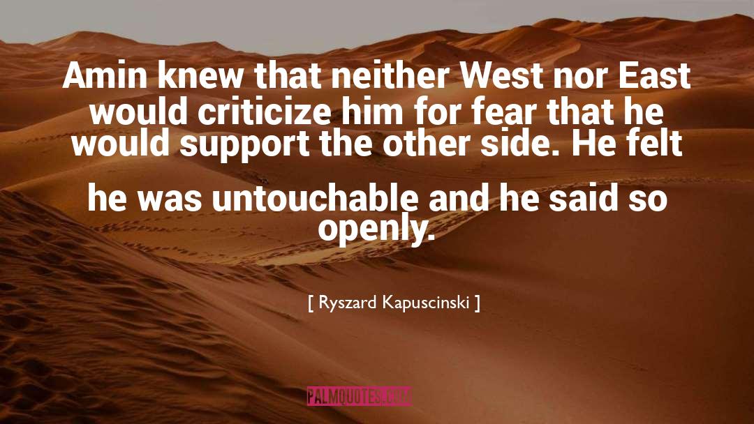 Ryszard Kapuscinski Quotes: Amin knew that neither West