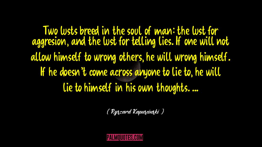 Ryszard Kapuscinski Quotes: Two lusts breed in the