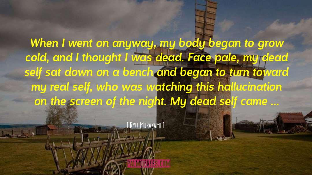 Ryu Murakami Quotes: When I went on anyway,