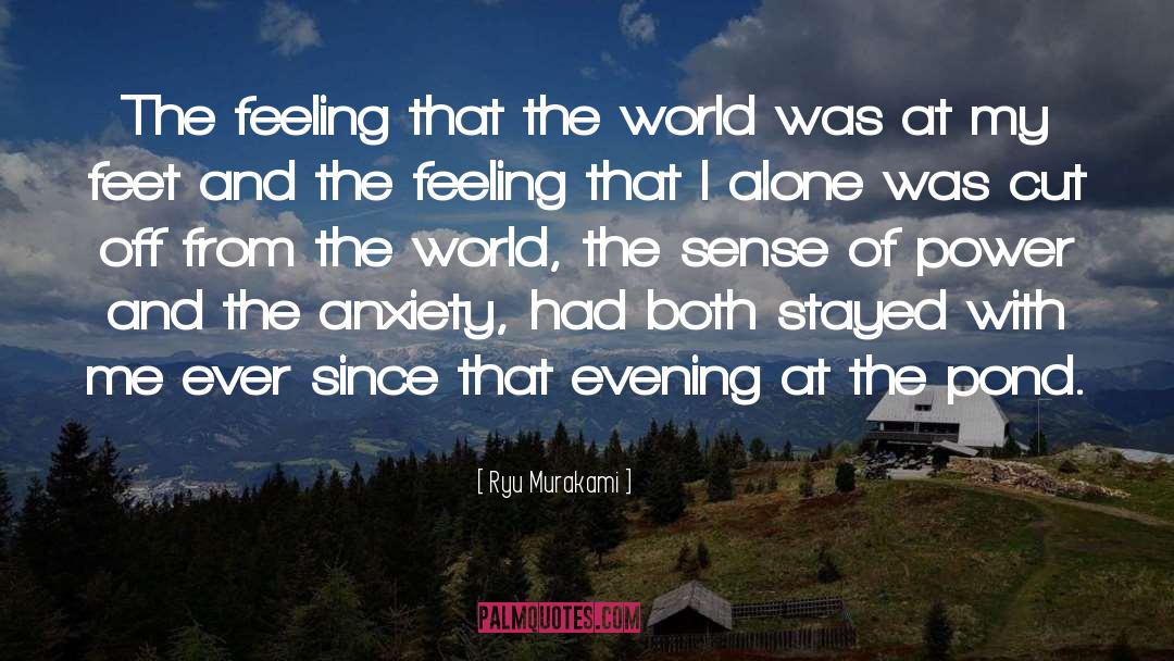 Ryu Murakami Quotes: The feeling that the world