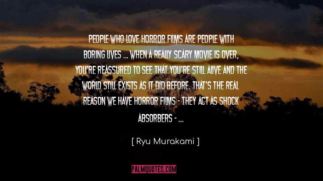 Ryu Murakami Quotes: People who love horror films
