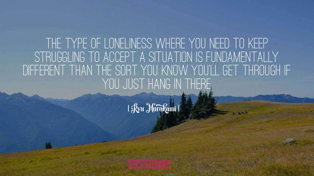 Ryu Murakami Quotes: The type of loneliness where