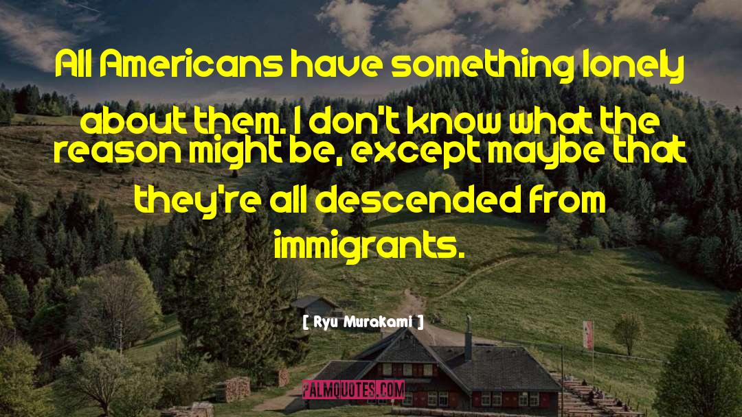 Ryu Murakami Quotes: All Americans have something lonely