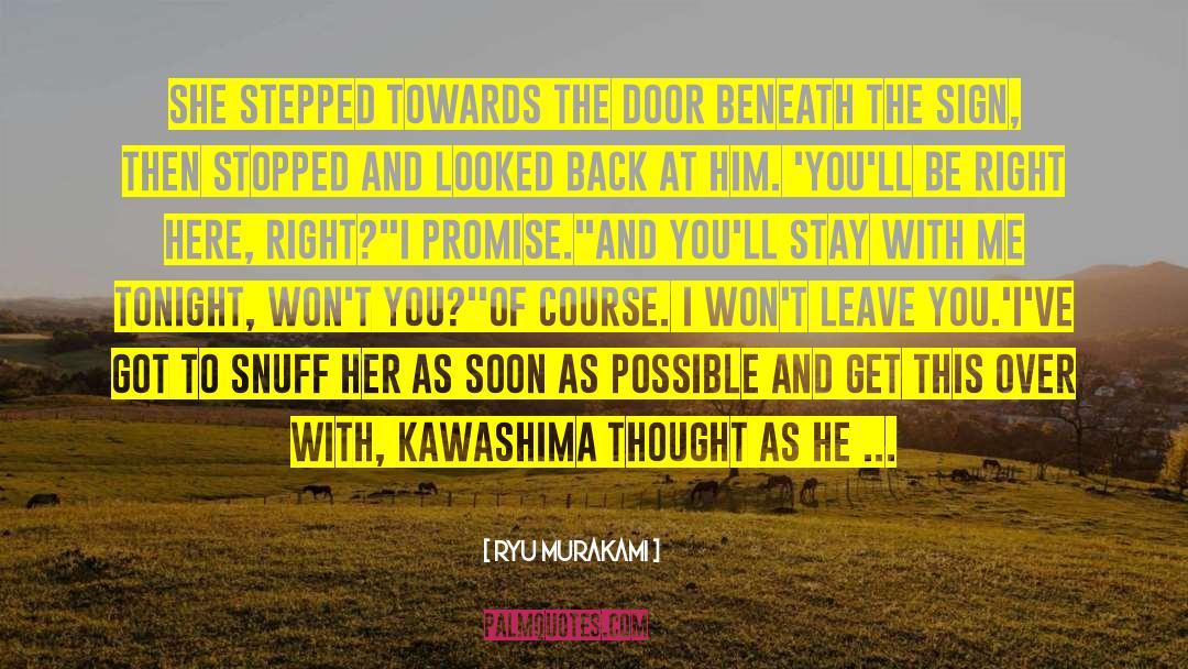 Ryu Murakami Quotes: She stepped towards the door