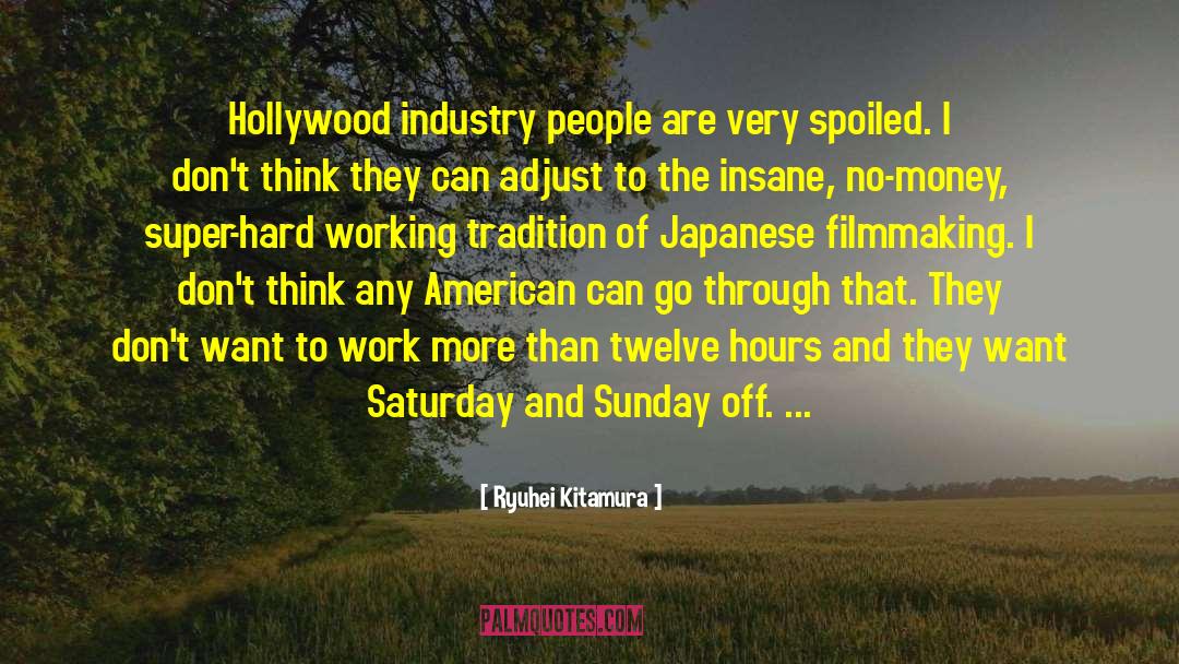 Ryuhei Kitamura Quotes: Hollywood industry people are very