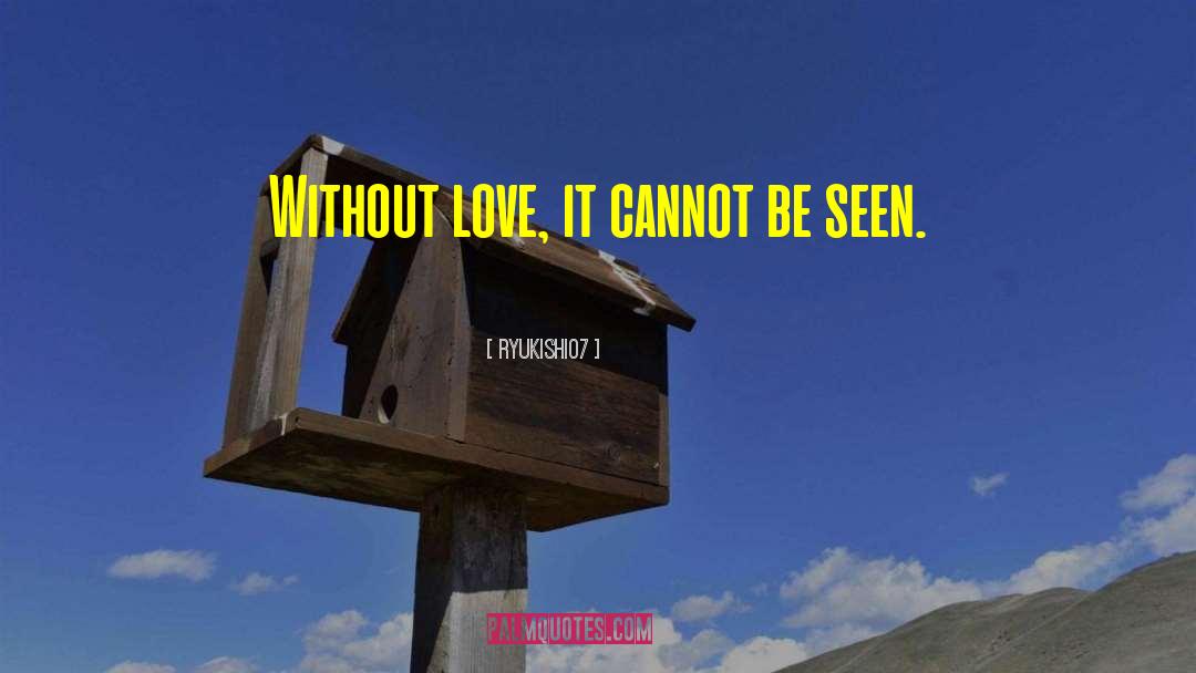 Ryukishi07 Quotes: Without love, it cannot be