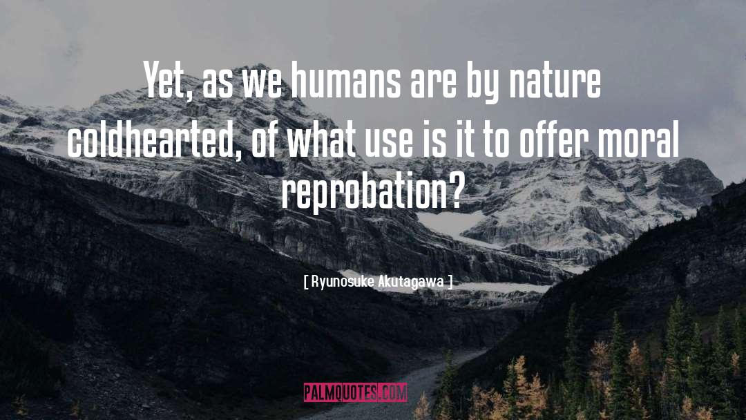 Ryunosuke Akutagawa Quotes: Yet, as we humans are