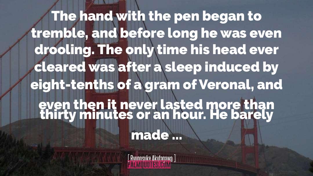 Ryunosuke Akutagawa Quotes: The hand with the pen