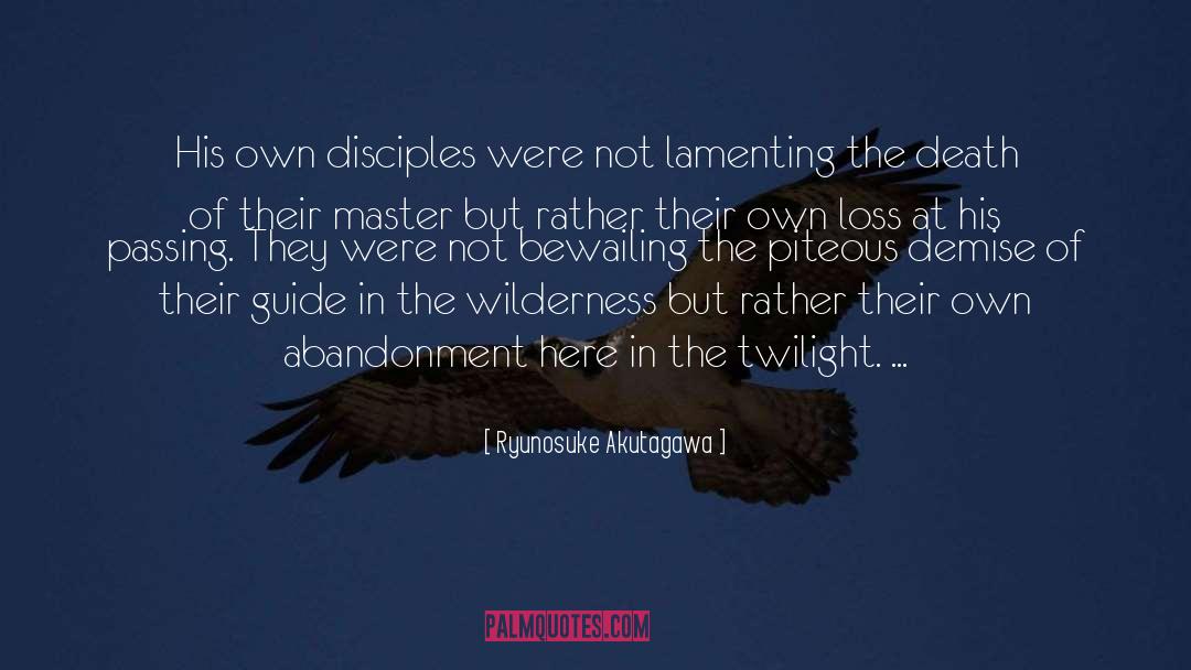 Ryunosuke Akutagawa Quotes: His own disciples were not