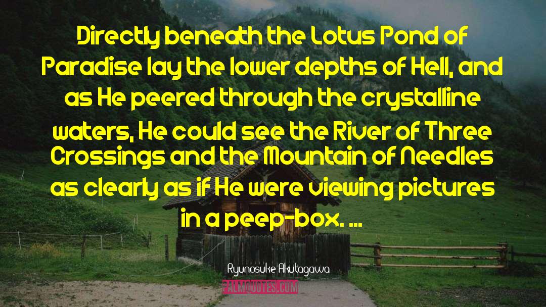 Ryunosuke Akutagawa Quotes: Directly beneath the Lotus Pond