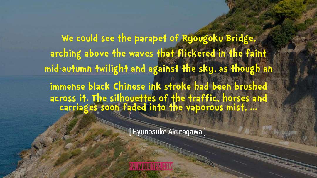 Ryunosuke Akutagawa Quotes: We could see the parapet