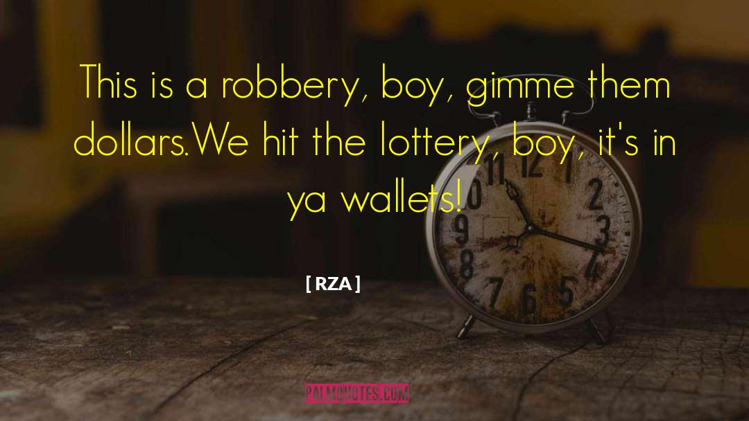 RZA Quotes: This is a robbery, boy,