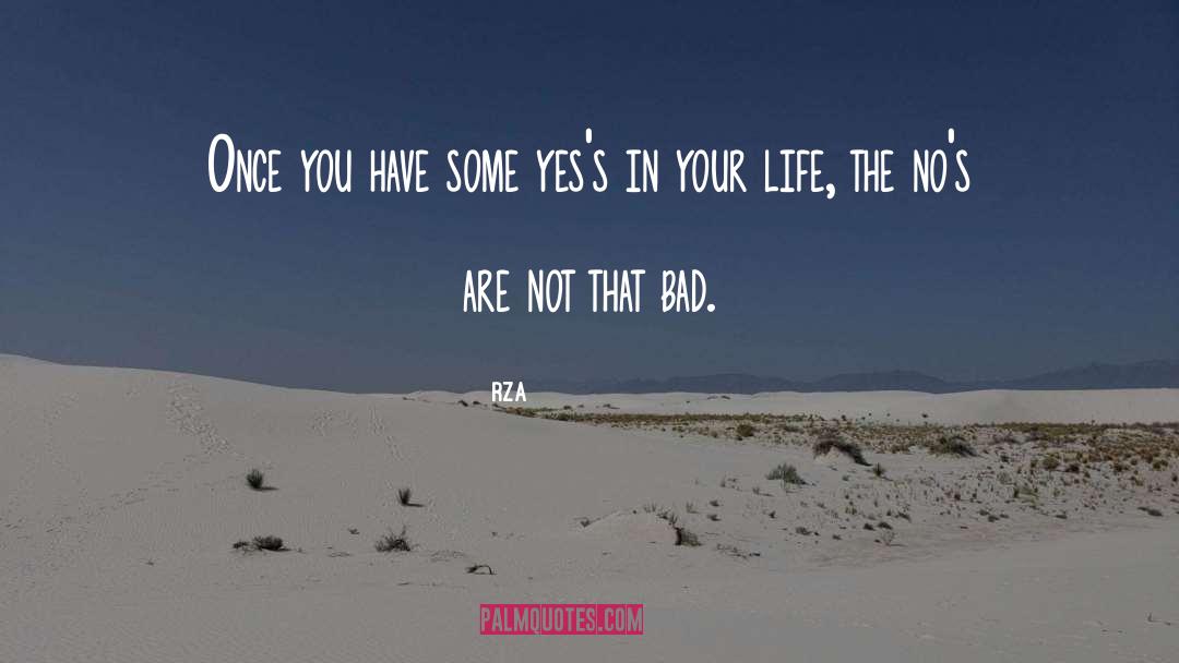RZA Quotes: Once you have some yes's