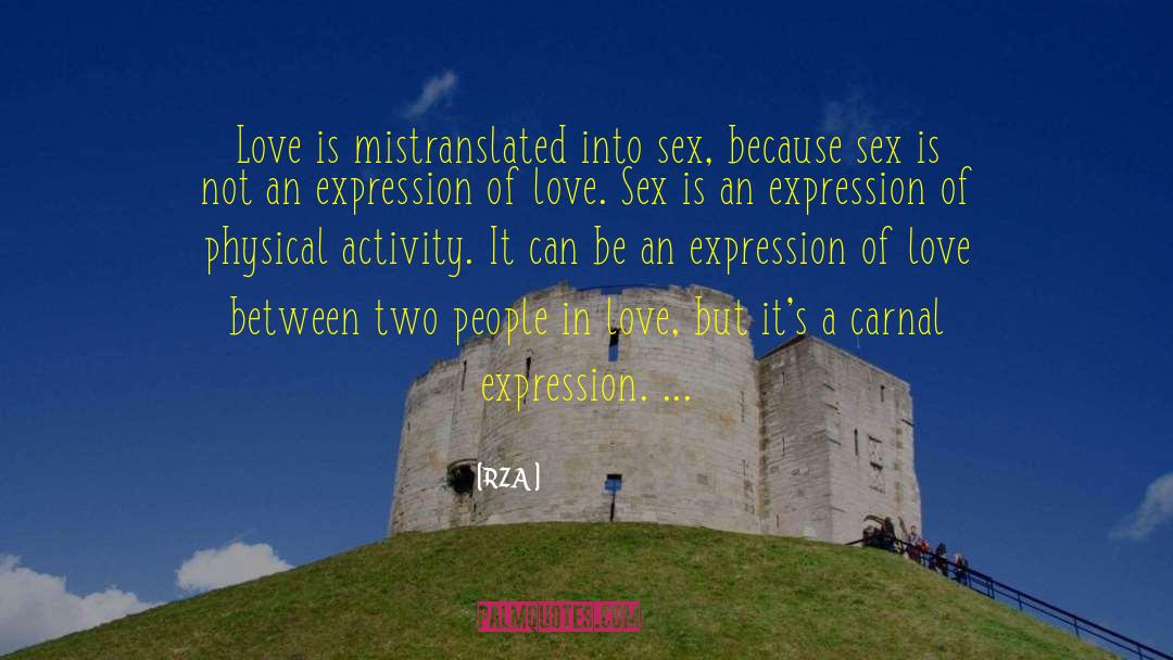 RZA Quotes: Love is mistranslated into sex,