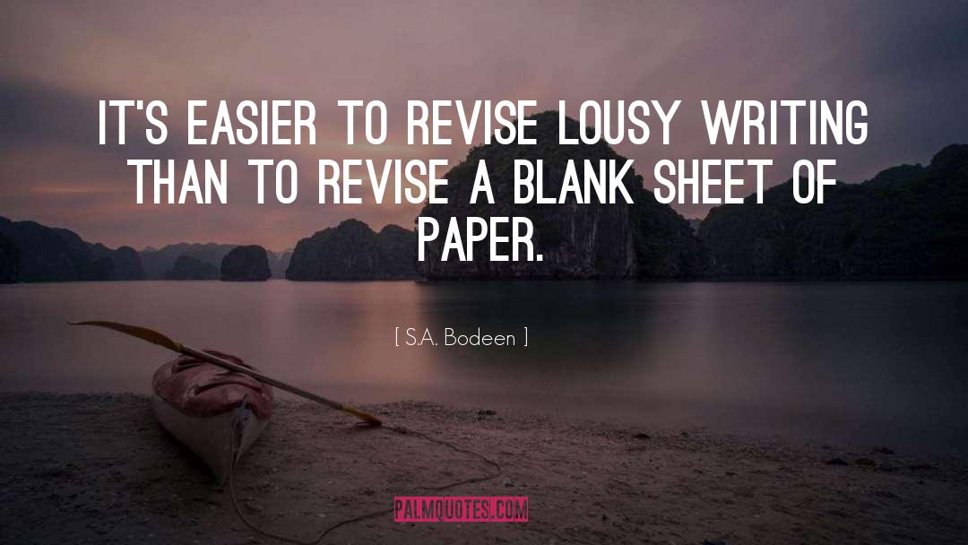 S.A. Bodeen Quotes: It's easier to revise lousy
