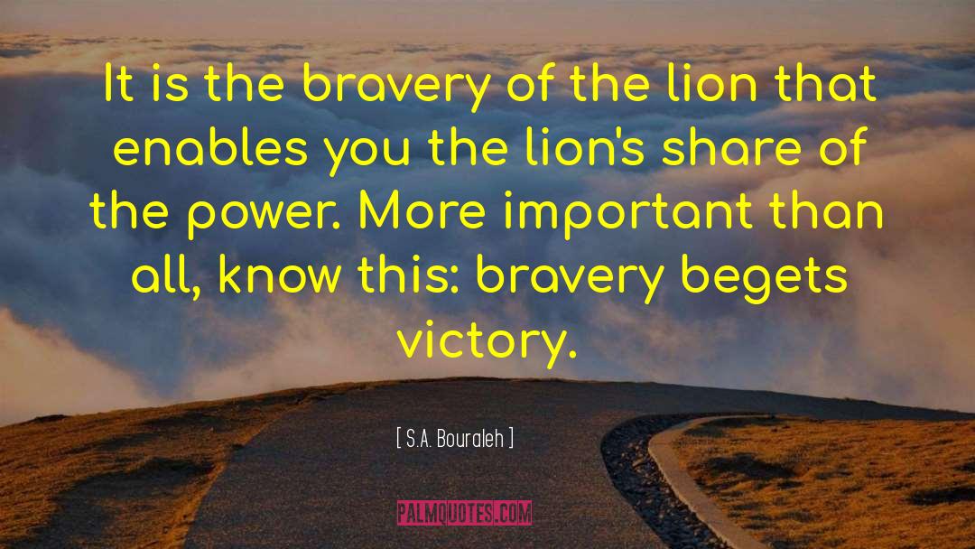 S.A. Bouraleh Quotes: It is the bravery of