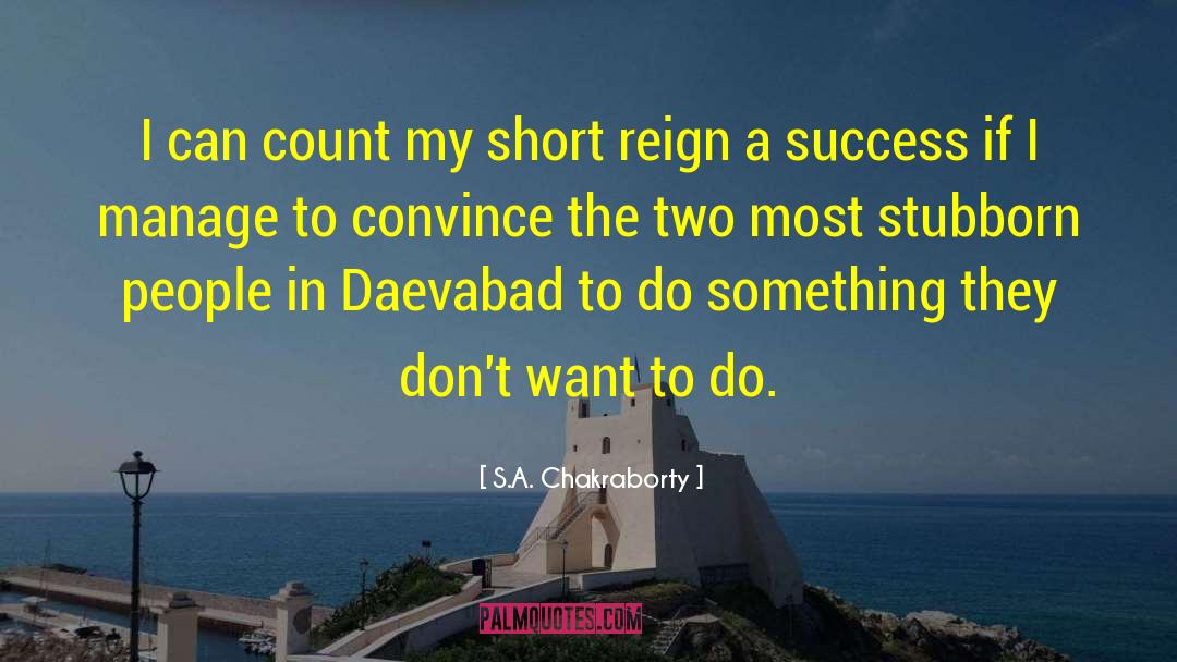 S.A. Chakraborty Quotes: I can count my short