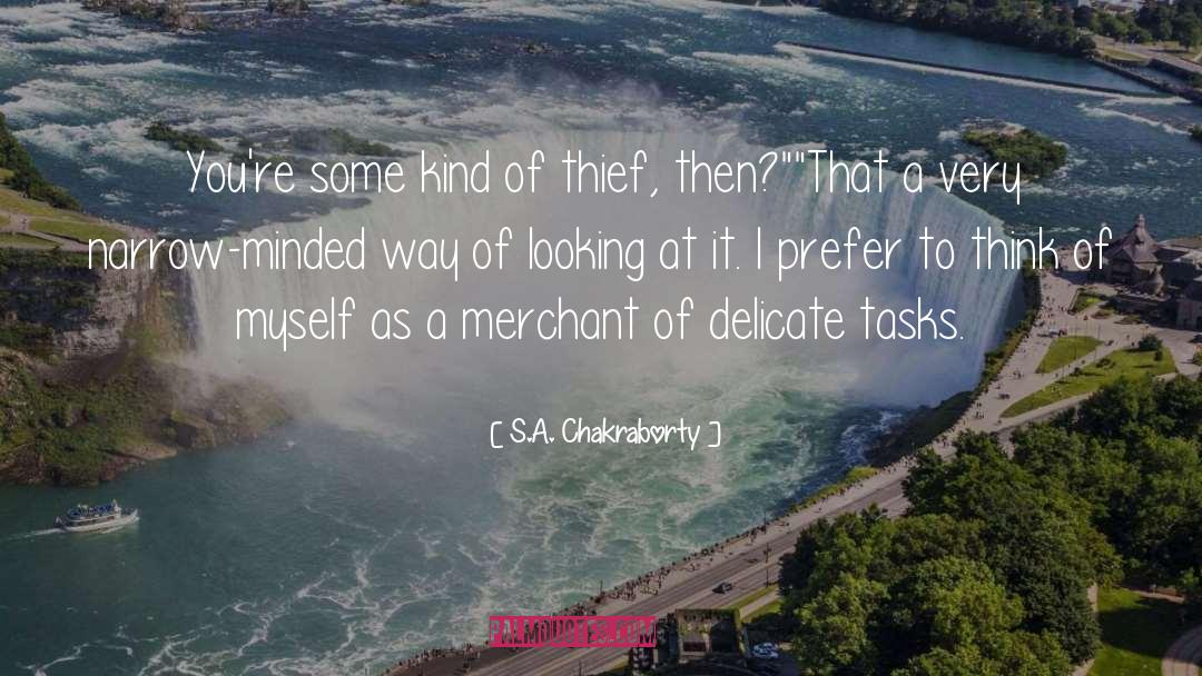 S.A. Chakraborty Quotes: You're some kind of thief,