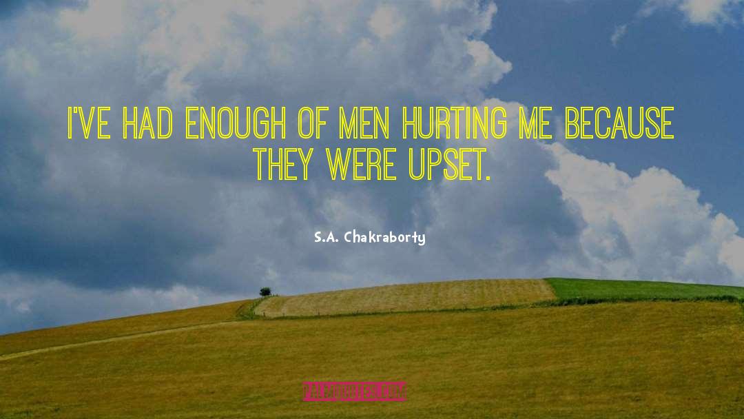 S.A. Chakraborty Quotes: I've had enough of men