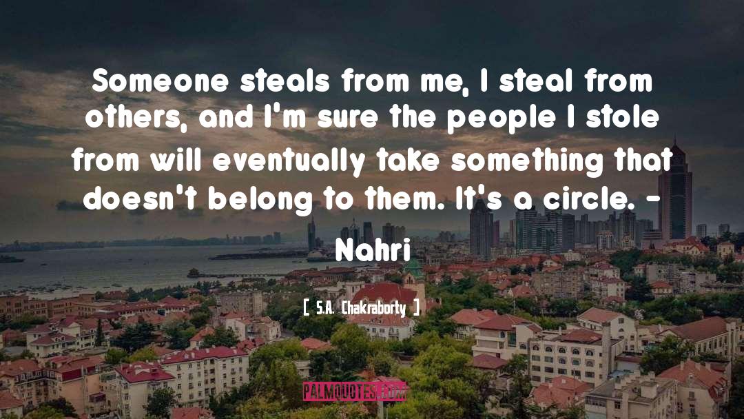 S.A. Chakraborty Quotes: Someone steals from me, I