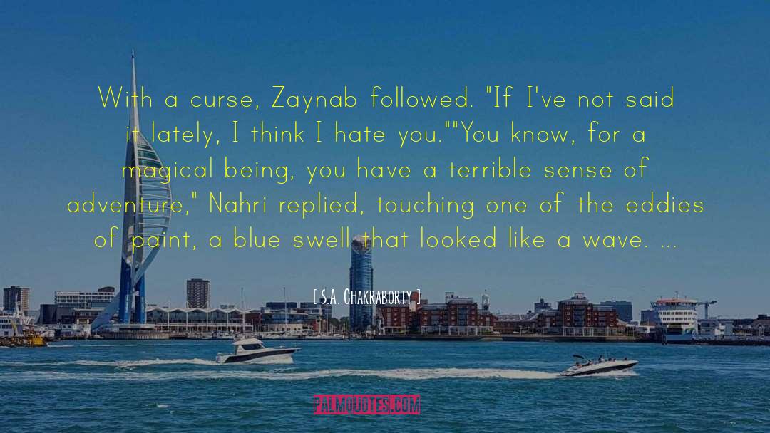 S.A. Chakraborty Quotes: With a curse, Zaynab followed.