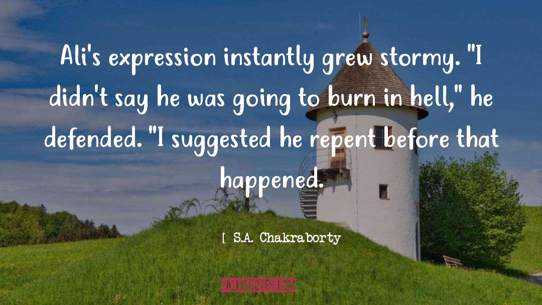 S.A. Chakraborty Quotes: Ali's expression instantly grew stormy.