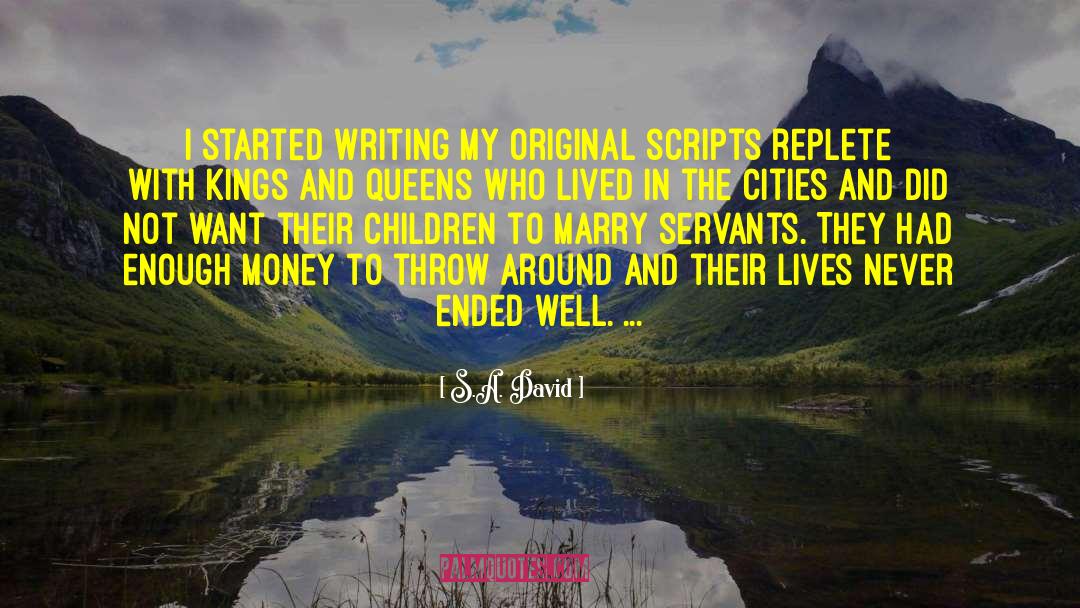 S.A. David Quotes: I started writing my original