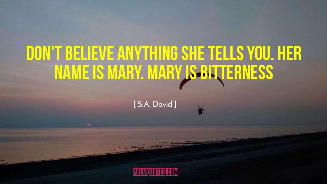 S.A. David Quotes: Don't believe anything she tells