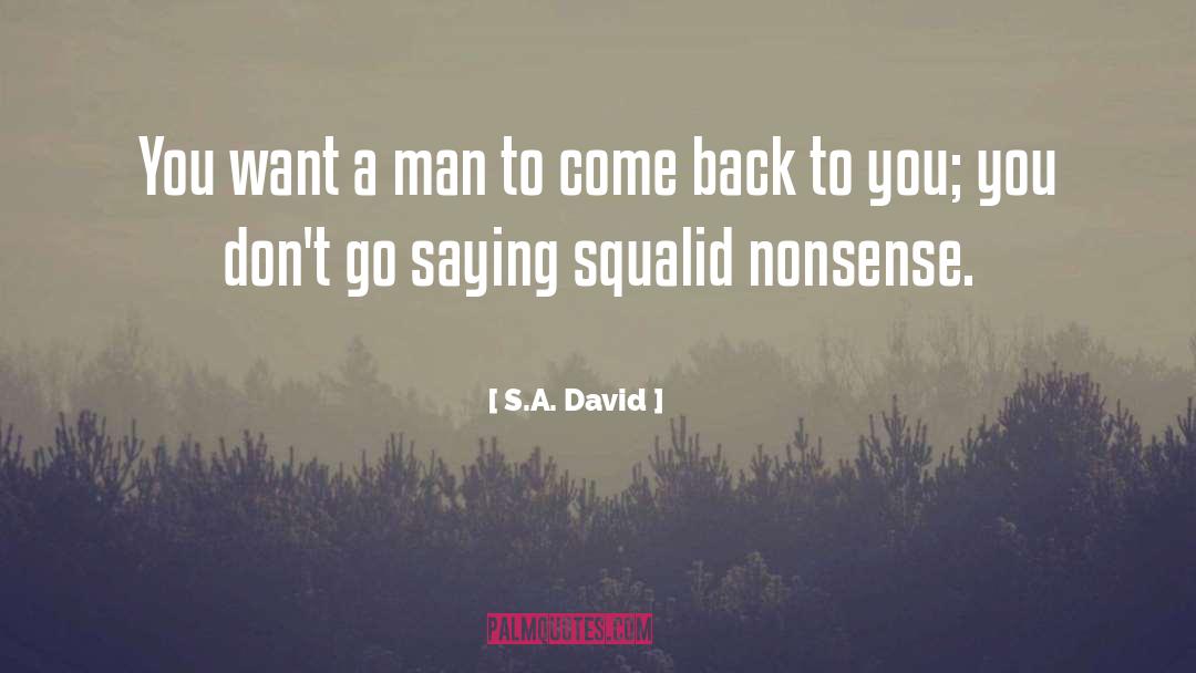 S.A. David Quotes: You want a man to