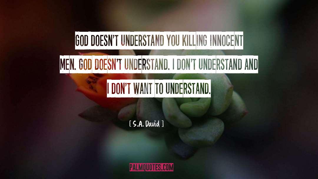 S.A. David Quotes: God doesn't understand you killing